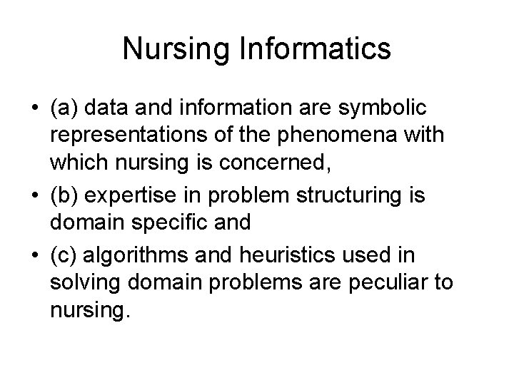 Nursing Informatics • (a) data and information are symbolic representations of the phenomena with