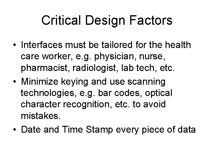 Critical Design Factors • Interfaces must be tailored for the health care worker, e.