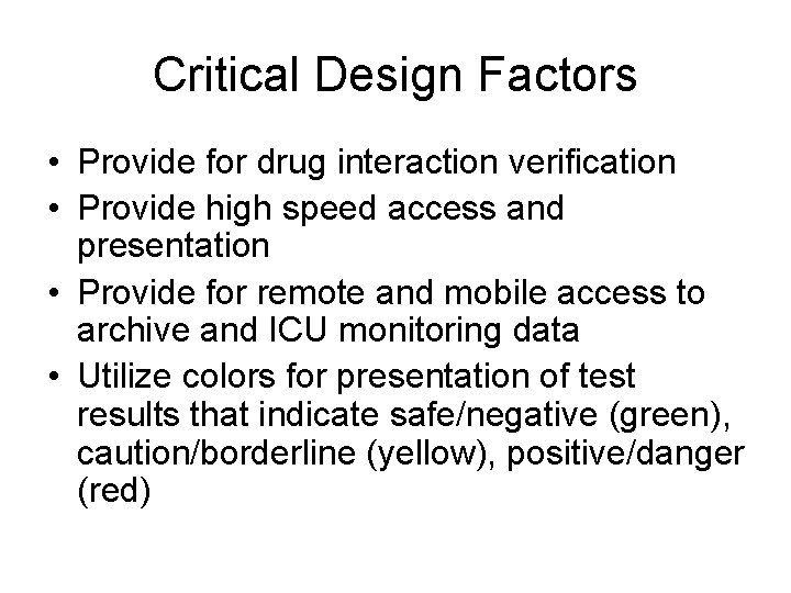 Critical Design Factors • Provide for drug interaction verification • Provide high speed access
