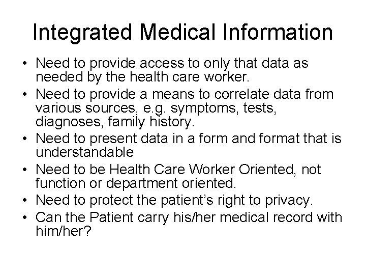 Integrated Medical Information • Need to provide access to only that data as needed