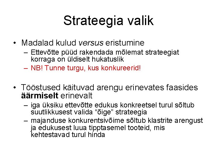 Strateegia valik • Madalad kulud versus eristumine – Ettevõtte püüd rakendada mõlemat strateegiat korraga