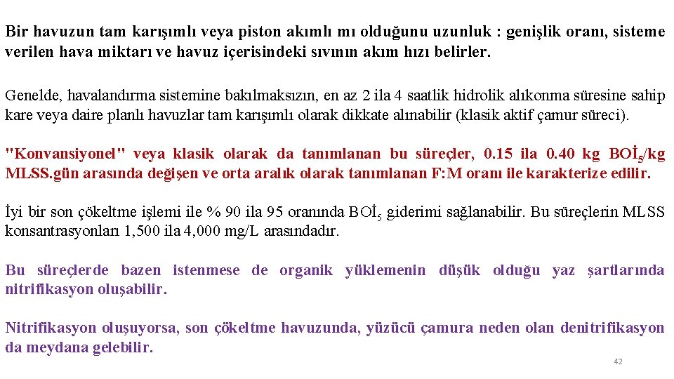 Bir havuzun tam karışımlı veya piston akımlı mı olduğunu uzunluk : genişlik oranı, sisteme