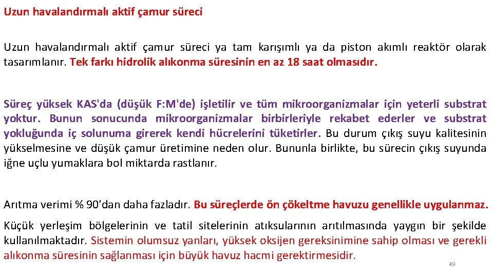 Uzun havalandırmalı aktif çamur süreci ya tam karışımlı ya da piston akımlı reaktör olarak