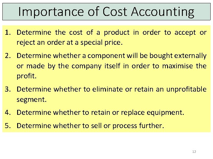 Importance of Cost Accounting 1. Determine the cost of a product in order to