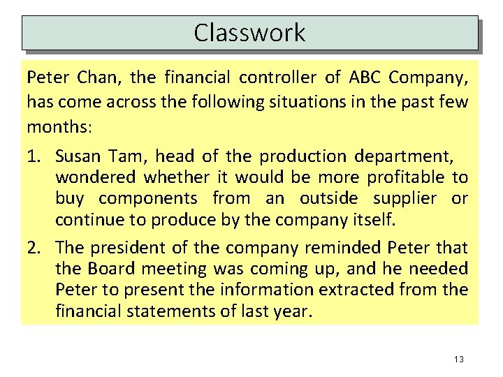 Classwork Peter Chan, the financial controller of ABC Company, has come across the following