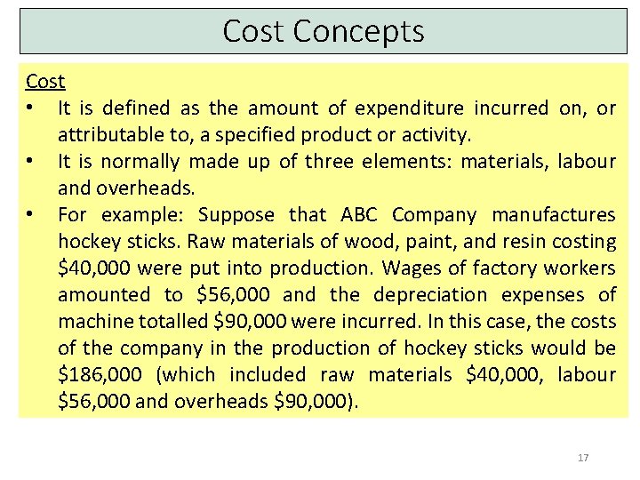 Cost Concepts Cost • It is defined as the amount of expenditure incurred on,