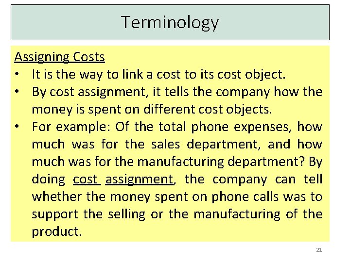 Terminology Assigning Costs • It is the way to link a cost to its