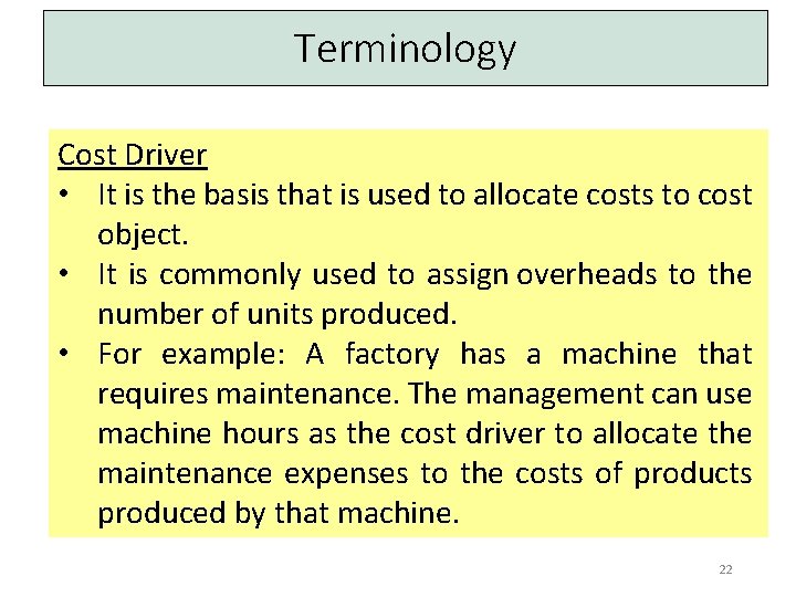 Terminology Cost Driver • It is the basis that is used to allocate costs
