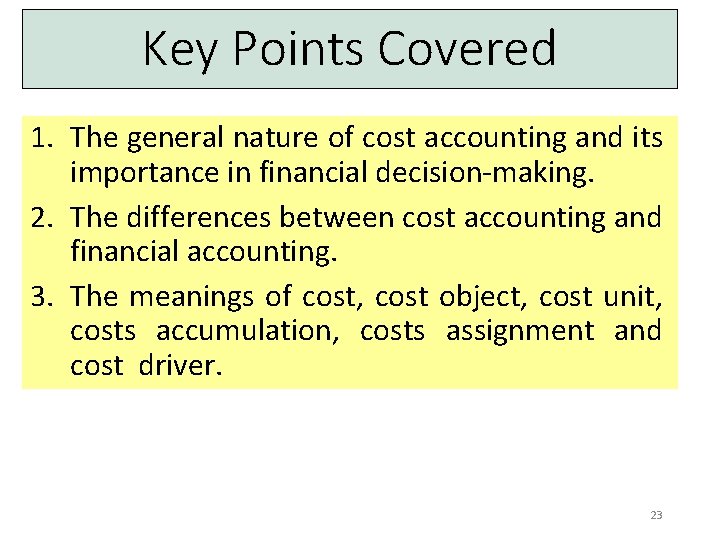 Key Points Covered 1. The general nature of cost accounting and its importance in