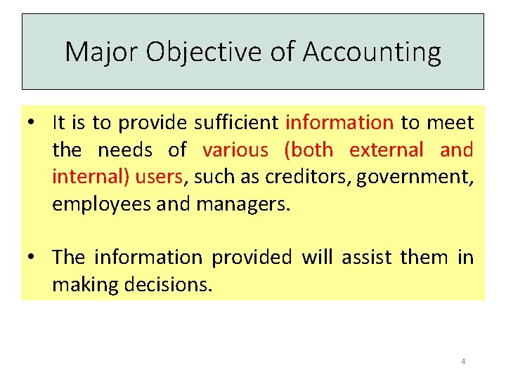 Major Objective of Accounting • It is to provide sufficient information to meet the