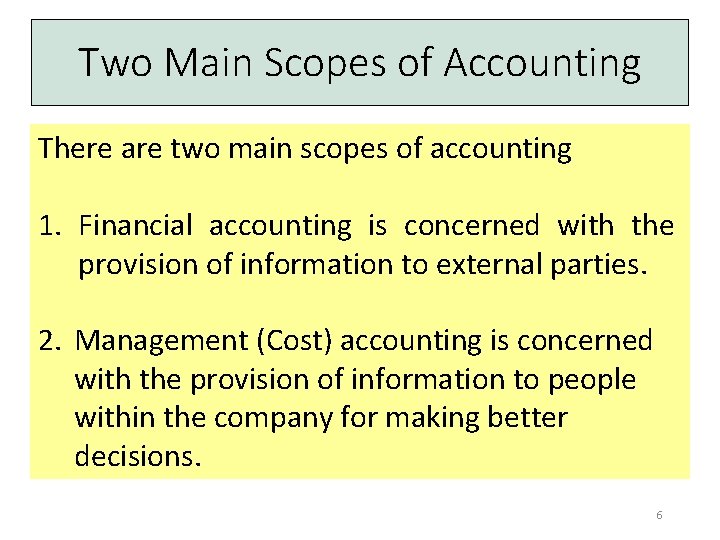 Two Main Scopes of Accounting There are two main scopes of accounting 1. Financial