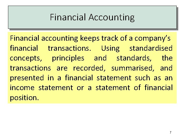 Financial Accounting Financial accounting keeps track of a company’s financial transactions. Using standardised concepts,
