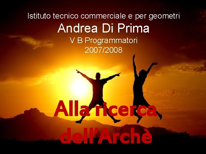 Istituto tecnico commerciale e per geometri Andrea Di Prima V B Programmatori 2007/2008 Alla