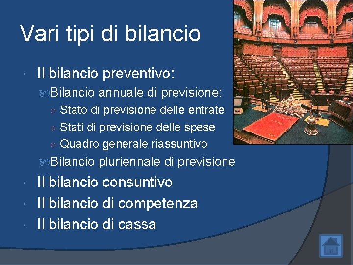 Vari tipi di bilancio Il bilancio preventivo: Bilancio annuale di previsione: ○ Stato di