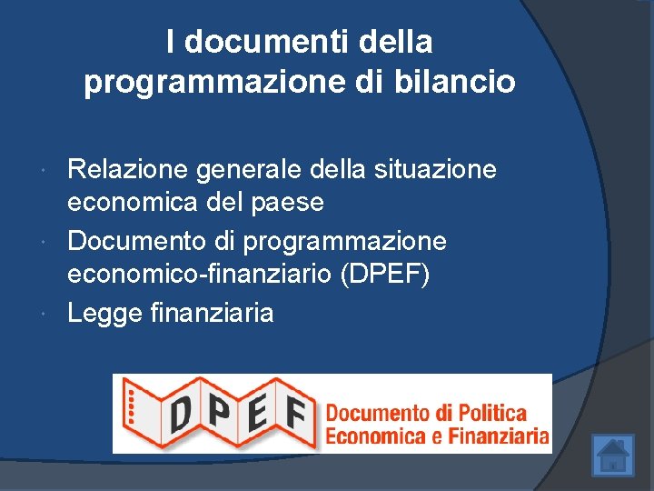 I documenti della programmazione di bilancio Relazione generale della situazione economica del paese Documento