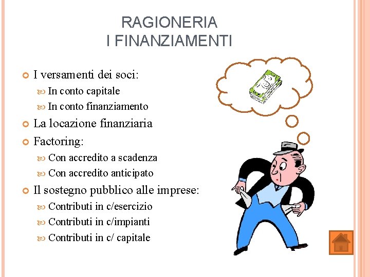 RAGIONERIA I FINANZIAMENTI I versamenti dei soci: In conto capitale In conto finanziamento La