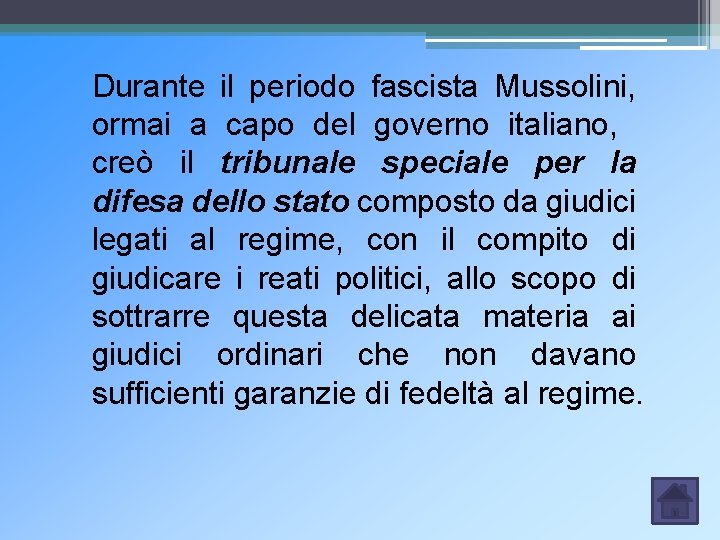 Durante il periodo fascista Mussolini, ormai a capo del governo italiano, creò il tribunale