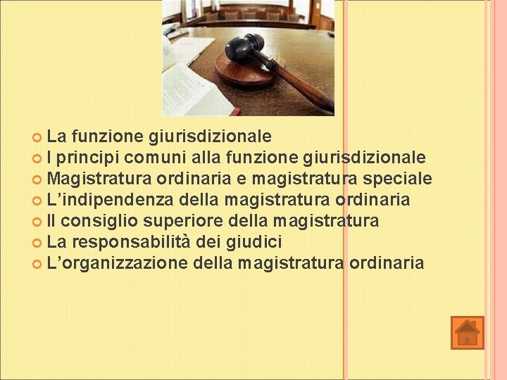 La funzione giurisdizionale I principi comuni alla funzione giurisdizionale Magistratura ordinaria e magistratura speciale