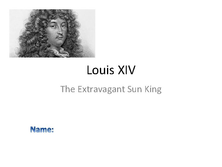 Louis XIV The Extravagant Sun King 