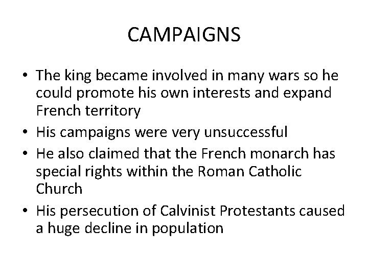 CAMPAIGNS • The king became involved in many wars so he could promote his