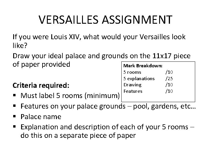 VERSAILLES ASSIGNMENT If you were Louis XIV, what would your Versailles look like? Draw