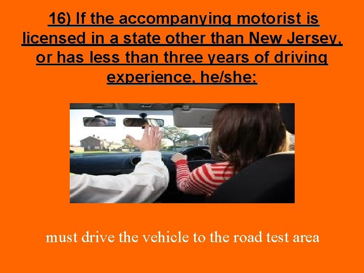 16) If the accompanying motorist is licensed in a state other than New Jersey,