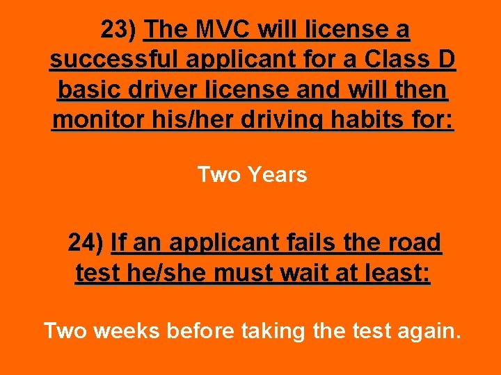 23) The MVC will license a successful applicant for a Class D basic driver