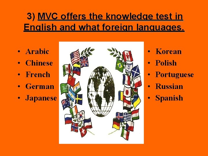 3) MVC offers the knowledge test in English and what foreign languages. • •