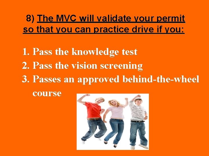8) The MVC will validate your permit so that you can practice drive if