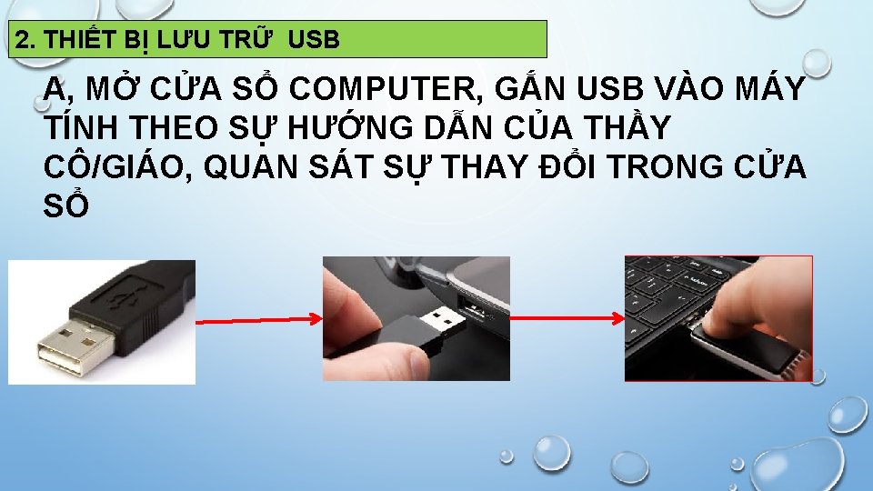 2. THIẾT BỊ LƯU TRỮ USB A, MỞ CỬA SỔ COMPUTER, GẮN USB VÀO