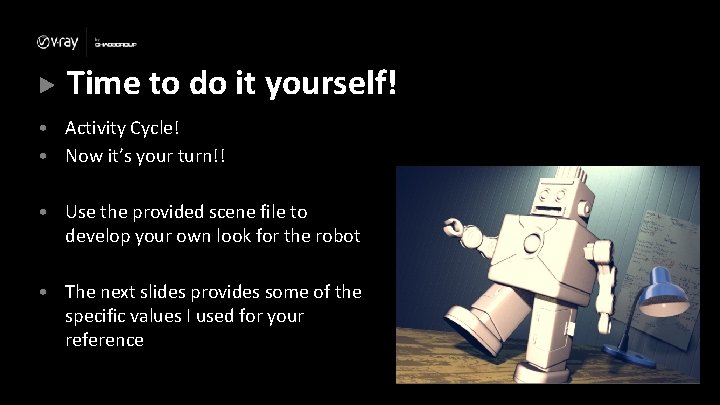 Time to do it yourself! • Activity Cycle! • Now it’s your turn!! • Time to do it yourself! • Activity Cycle! • Now it’s your turn!! •