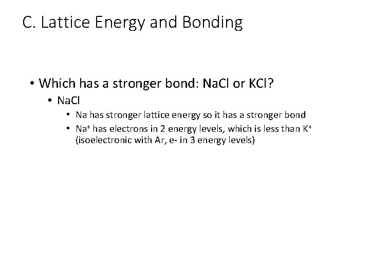C. Lattice Energy and Bonding • Which has a stronger bond: Na. Cl or