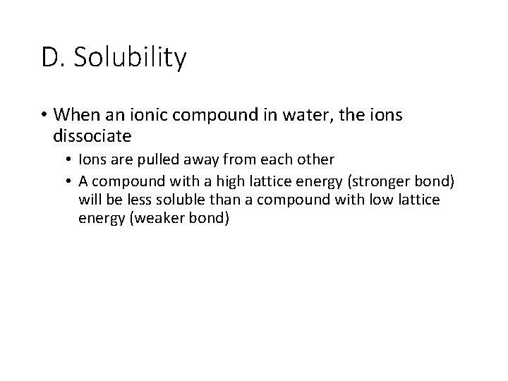 D. Solubility • When an ionic compound in water, the ions dissociate • Ions