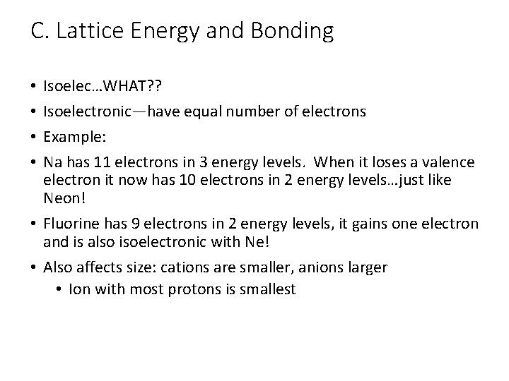 C. Lattice Energy and Bonding Isoelec…WHAT? ? Isoelectronic—have equal number of electrons Example: Na