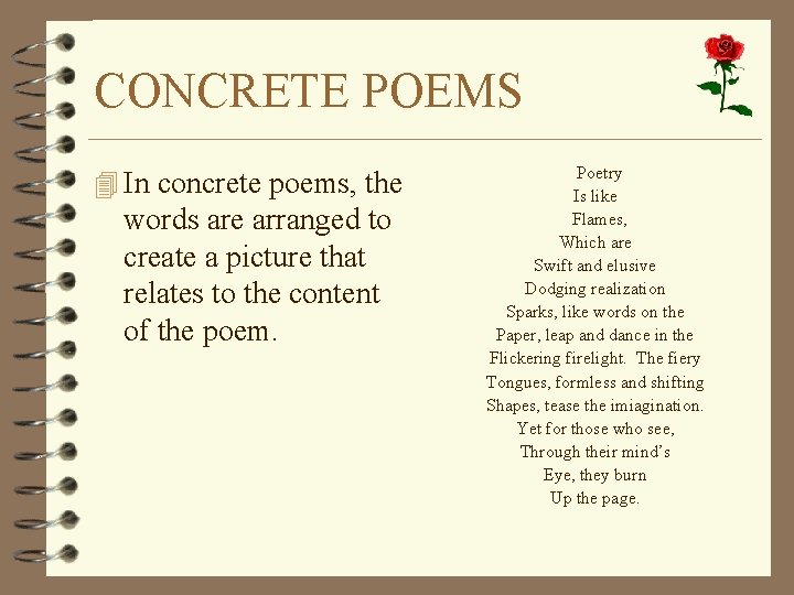 CONCRETE POEMS 4 In concrete poems, the words are arranged to create a picture