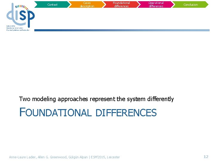 Context Cases description Foundational differences Operational differences Conclusion Two modeling approaches represent the system
