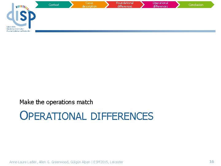 Context Cases description Foundational differences Operational differences Conclusion Make the operations match OPERATIONAL DIFFERENCES