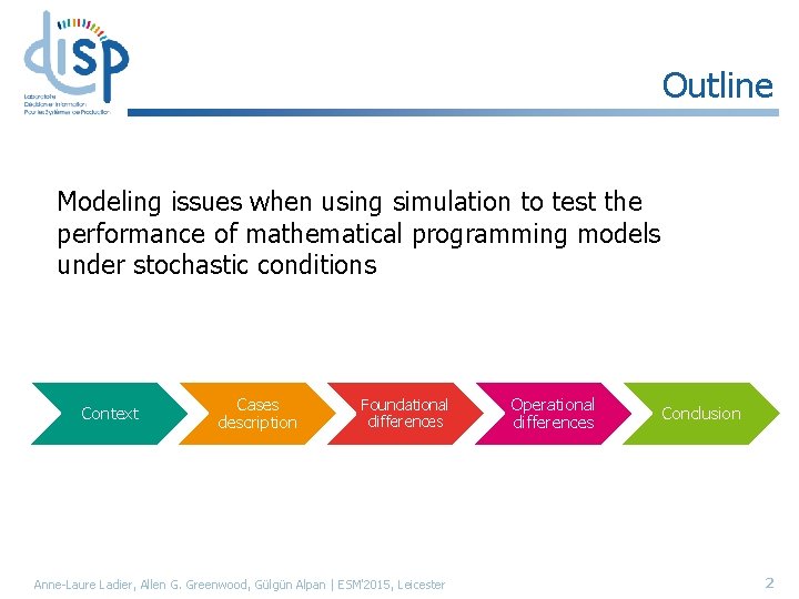 Outline Modeling issues when using simulation to test the performance of mathematical programming models