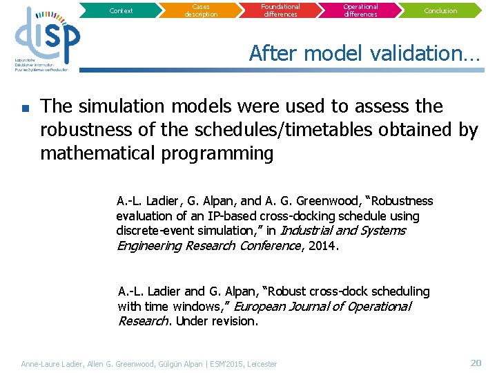 Context Cases description Foundational differences Operational differences Conclusion After model validation… n The simulation