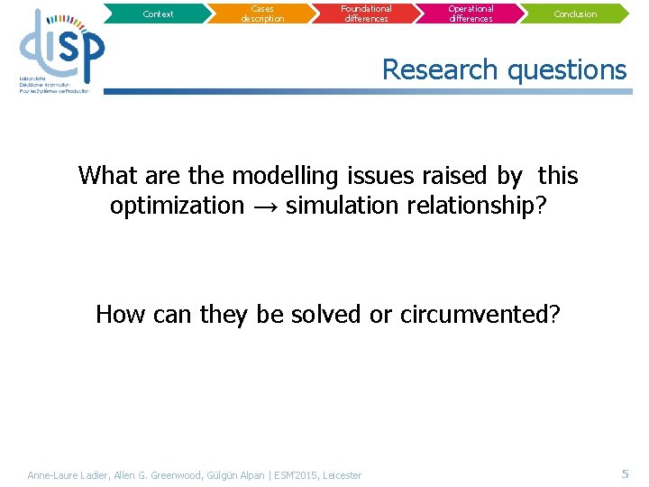 Context Cases description Foundational differences Operational differences Conclusion Research questions What are the modelling