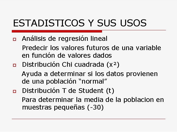 ESTADISTICOS Y SUS USOS o o o Análisis de regresión lineal Predecir los valores