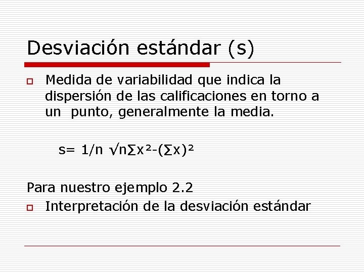 Desviación estándar (s) o Medida de variabilidad que indica la dispersión de las calificaciones