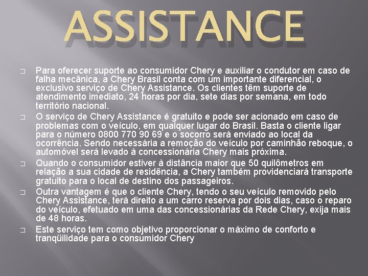 ASSISTANCE � � � Para oferecer suporte ao consumidor Chery e auxiliar o condutor