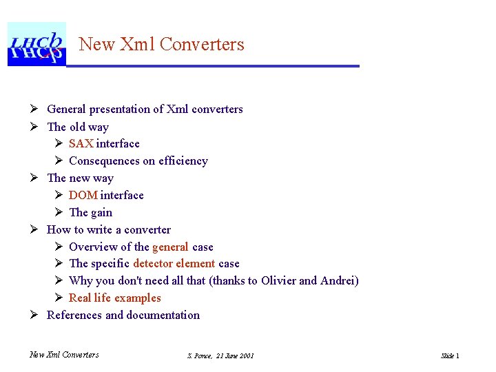 New Xml Converters Ø General presentation of Xml converters Ø The old way Ø