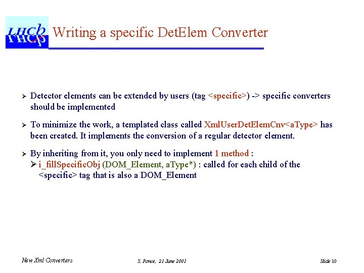Writing a specific Det. Elem Converter Ø Detector elements can be extended by users