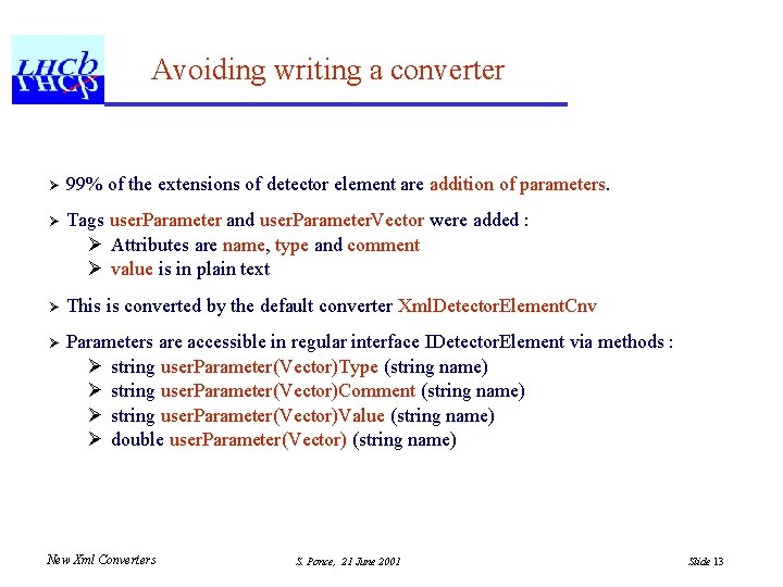 Avoiding writing a converter Ø 99% of the extensions of detector element are addition