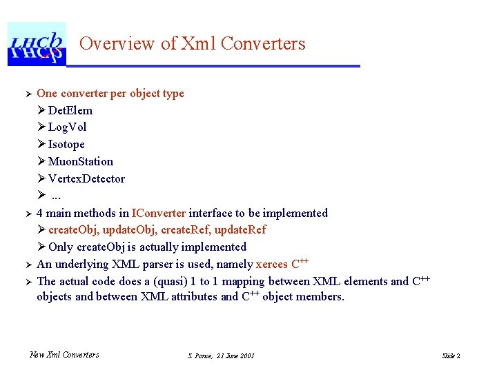 Overview of Xml Converters Ø Ø One converter per object type Ø Det. Elem