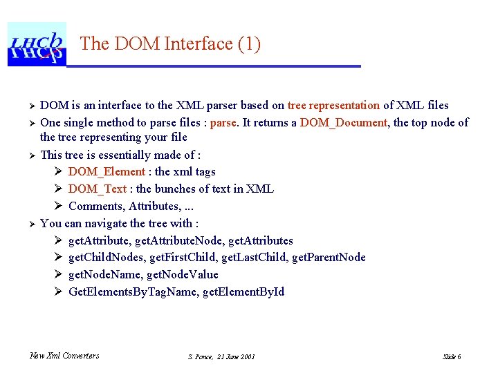 The DOM Interface (1) Ø Ø DOM is an interface to the XML parser