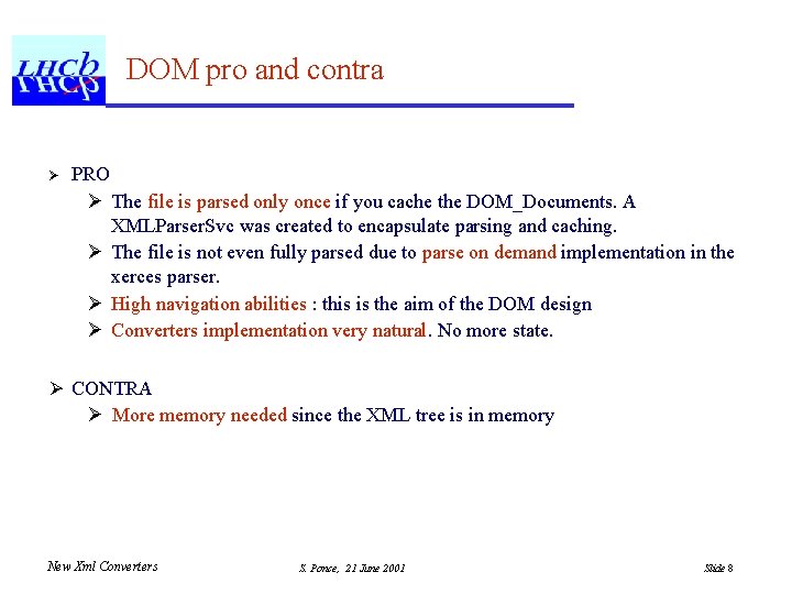 DOM pro and contra Ø PRO Ø The file is parsed only once if