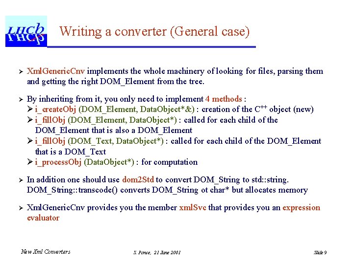 Writing a converter (General case) Ø Xml. Generic. Cnv implements the whole machinery of